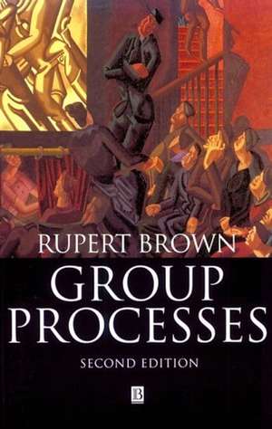 Group Processes: Dynamics Within and Between Groups de Rupert Brown