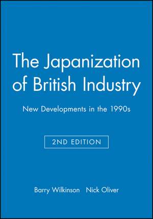 The Japanization of British Industry – New Developments in the 1990s de N Oliver