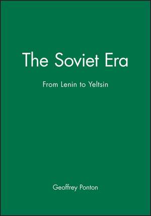 The Soviet Era – Soviet Politics from Lenin to Yeltsin de G Ponton