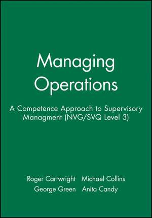 Managing Operations: A Competence Approach to Supervisory Managment (NVG/SVQ Level 3) de R Cartwright