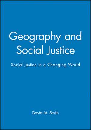 Geography and Social Justice de DM Smith