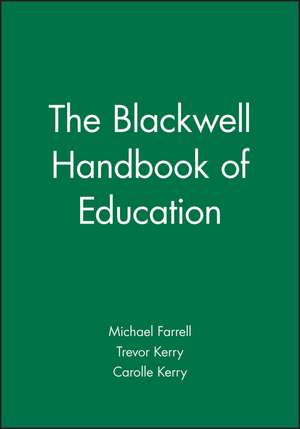 The Blackwell Handbook of Education de M Farrell