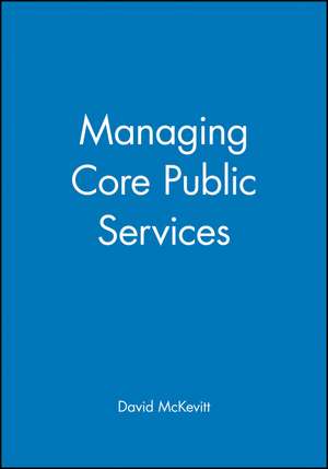 Managing Core Public Services de D McKevitt