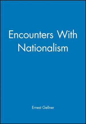 Encounters with Nationalism de Gellner