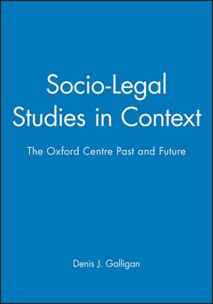 Socio–Legal Studies in Context – The Oxford Centre Past and Present de Galligan