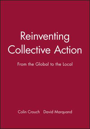 Reinventing Collective Action: From the Global to the Local de Colin Crouch