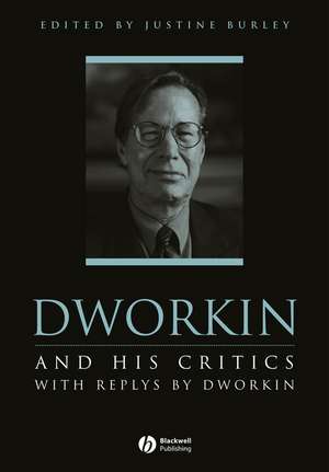 Dworkin and His Critics – With Replies by Dworkin de J Burley