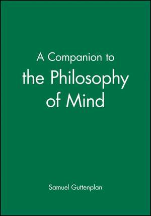 A Companion to the Philosophy of Mind (Blackwell Companions to Philosophy) de S Guttenplan