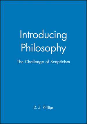 Introducing Philosophy: The Challenge of Scepticism de Phillips