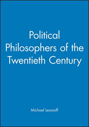 Political Philosophers of the Twentieth Century de MH Lessnoff