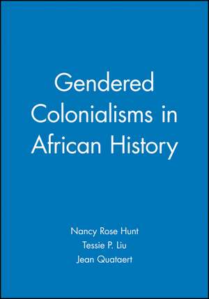 Gendered Colonialisms In African History de Hunt