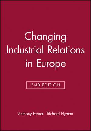 Changing Industrial Relations in Europe 2e de A Ferner