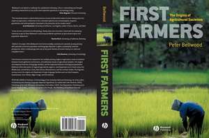 First Farmers – The Origins of Agricultural Societies de P Bellwood