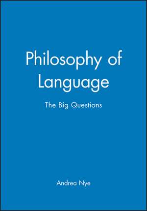 Philosophy of Language: The Big Questions de A Nye