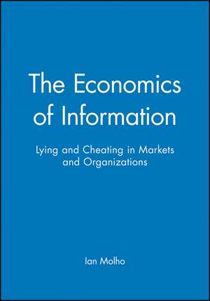 The Economics of Information: Lying and Cheating i n Markets and Organizations de I Molho