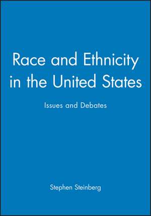 Race and Ethnicity in the United States: Issues and Debates de Steinberg