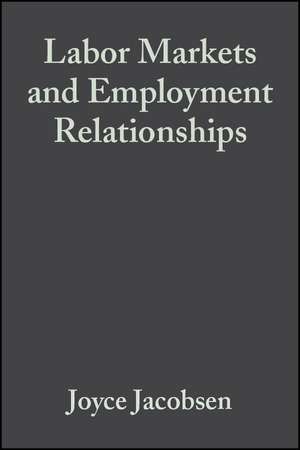 Labor Markets and Employment Relationships – A Comprehensive Approach de Jacobsen