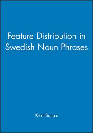 Feature Distribution in Swedish Noun Phrases de B Borjars