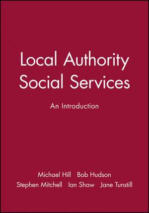 Local Authority Social Services – An Introduction de M Hill