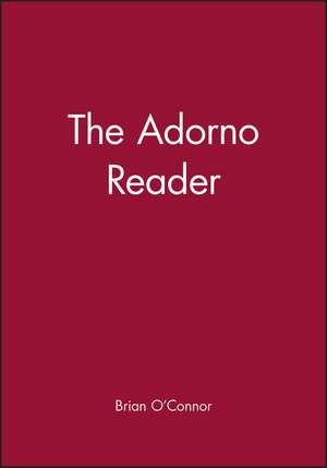 The Adorno Reader de Brian O′Connor