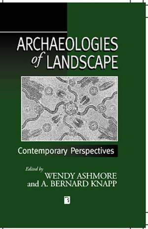 Archaeologies of Landscape – Contemporary Perspectives de W Ashmore