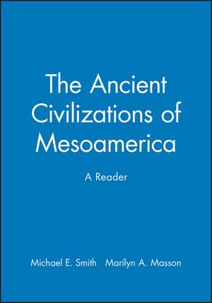 The Ancient Civilizations of Mesoamerica – A Reader de ME Smith