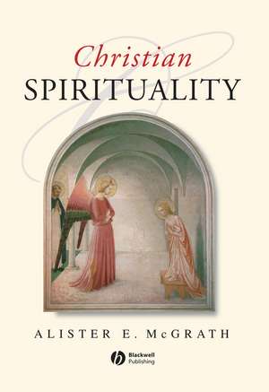 Christian Spirituality – An Introduction de AE McGrath