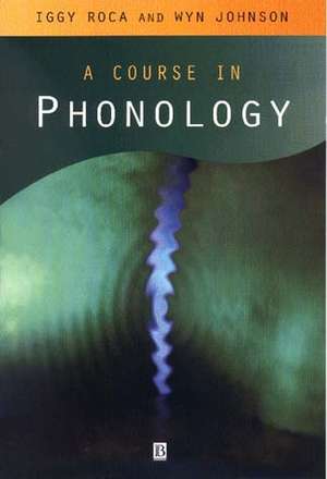 A Course in Phonology de I Roca