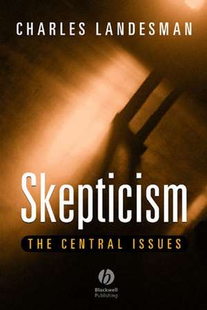 Skepticism the Central Issues de C Landesman