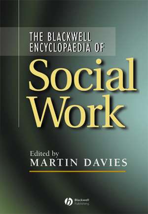 The Blackwell Encyclopedia of Social Work de M. Davies