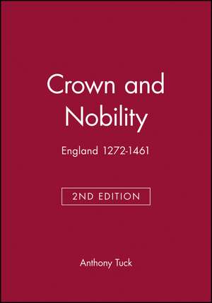 Crown and Nobility: England 1272–1461 Second Edition de Tuck