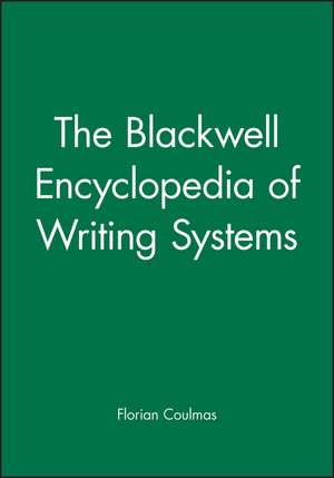 The Blackwell Encyclopedia of Writing Systems de F Coulmas