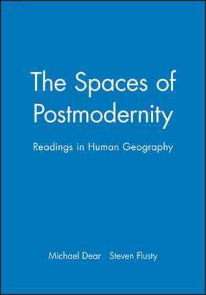 The Spaces of Postmodernity: Readings in Human Geo graphy de MJ Dear