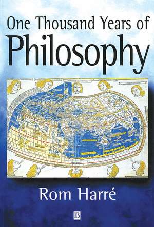 One Thousand Years of Philosophy: From Ramanuja to Wittgenstein de R Harre