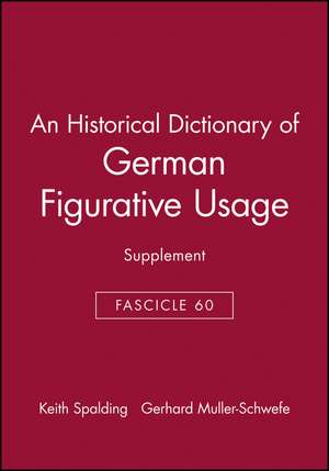 An Historical Dictionary of German Figurative Usag e, Fascicle 60 (Supplement) de K Spalding