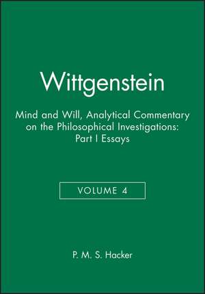 Wittgenstein – Mind and Will: Part I Essays de P. M. S. Hacker