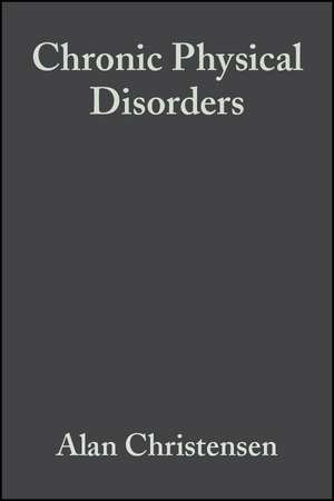 Chronic Physical Disorders: Behaioral Medicine′s P erspective de AJ Christensen