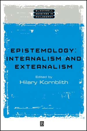 Epistemology: Internalism and Externalism de H Kornblith