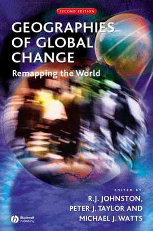 Geographies of Global Change – Remapping the World 2e de RJ Johnston