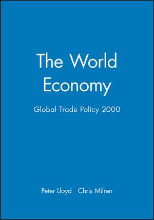 The World Economy: Global Trade Policy 2000 de P Lloyd