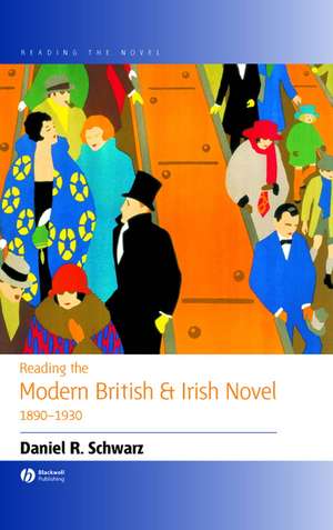 Reading the Modern British and Irish Novel 1890–1930 de DR Schwarz