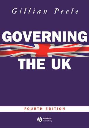 Governing the UK – British Politics in the 21st Century 4e de G Peele