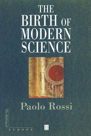 The Birth of Modern Science de P Rossi