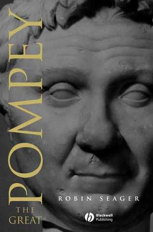 Pompey the Great – A Political Biography de R Seager