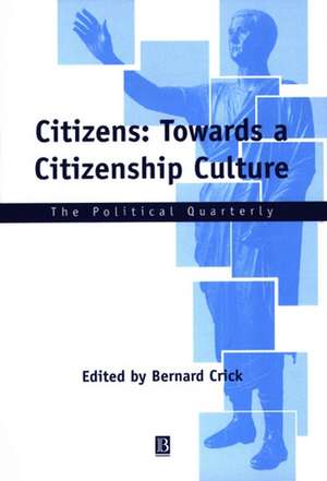 Citizens: Towards a Citizenship Culture de B Crick