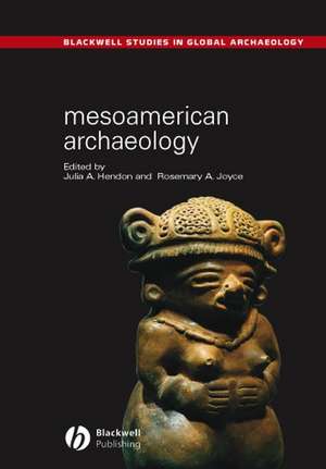 Mesoamerican Archaeology – Theory and Practice de JA Hendon