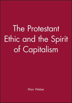 Protestant Ethic and the Spirit of Capitalism 3e de M Weber