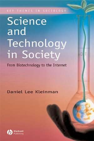 Science and Technology in Society – From Biotechnology to the Internet de Kleinman