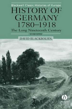 History of Germany 1780–1918 – The Long Nineteenth Century 2e de D Blackbourn