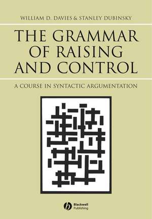 Grammar of Raising and Control – A Course in Syntactic Argumentation de Davies